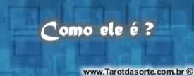 Como ele é ? Como ele é ?