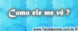 Como ele me vê ? Como ele me vê ?