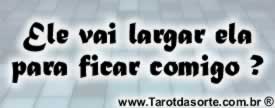 Ele vai largar ela para ficar comigo ? Ele vai largar ela para ficar comigo ?